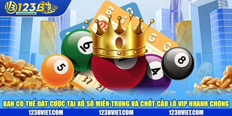 Bạn có thể đặt cược tại xổ số miền trung và chốt cầu lô vip nhanh chóng Bạn có thể đặt cược tại xổ số miền trung và chốt cầu lô vip nhanh chóng