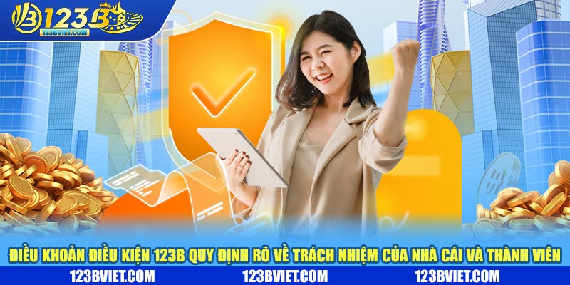 Điều khoản điều kiện 123b quy định rõ ràng trách nhiệm của nhà cái và thành viên Điều khoản điều kiện 123b quy định rõ ràng trách nhiệm của nhà cái và thành viên