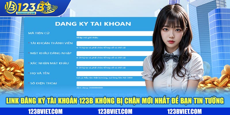 Link đăng ký 123b không bị chặn mới nhất dể bạn tin tưởng Link đăng ký 123b không bị chặn mới nhất dể bạn tin tưởng