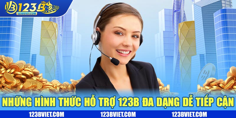 Những hình thức hỗ trợ 123b đa dạng dễ tiếp cận Những hình thức hỗ trợ 123b đa dạng dễ tiếp cận