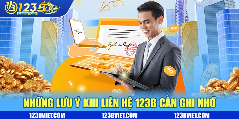 Những lưu ý khi liên hệ 123b cần ghi nhớ Những lưu ý khi liên hệ 123b cần ghi nhớ